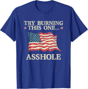 Try Burning This One Asshole American Flag Vintage Women Men T-Shirt - T-Shirt | Royal