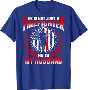He Is Not Just A Firefighter He Is My Husband Fire Wife Gift T-Shirt - T-Shirt | Royal
