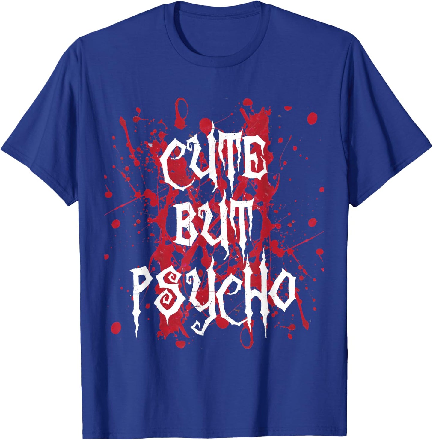Cute but psycho blood splatter funny T-Shirt - T-Shirt | Royal