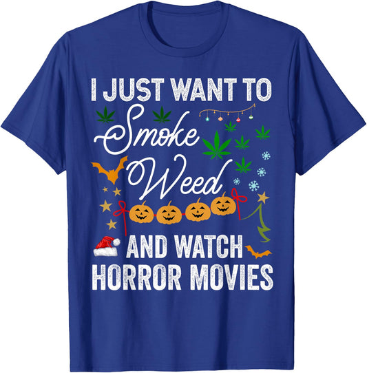 I Just Want to Smoke Weed and Watch Horror Movies Christmas T-Shirt - T-Shirt | Royal