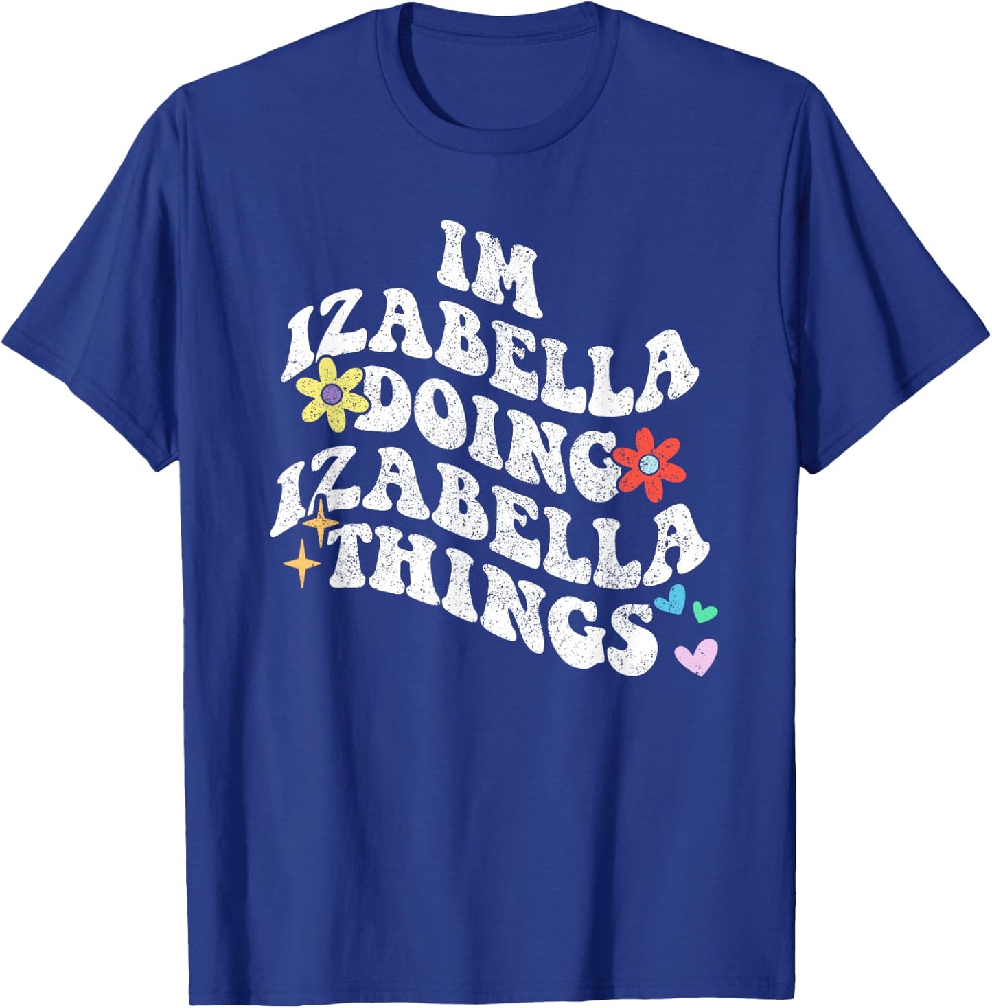 Groovy Im Izabella Doing Izabella Things Funny Mother's Day T-Shirt - T-Shirt | Royal