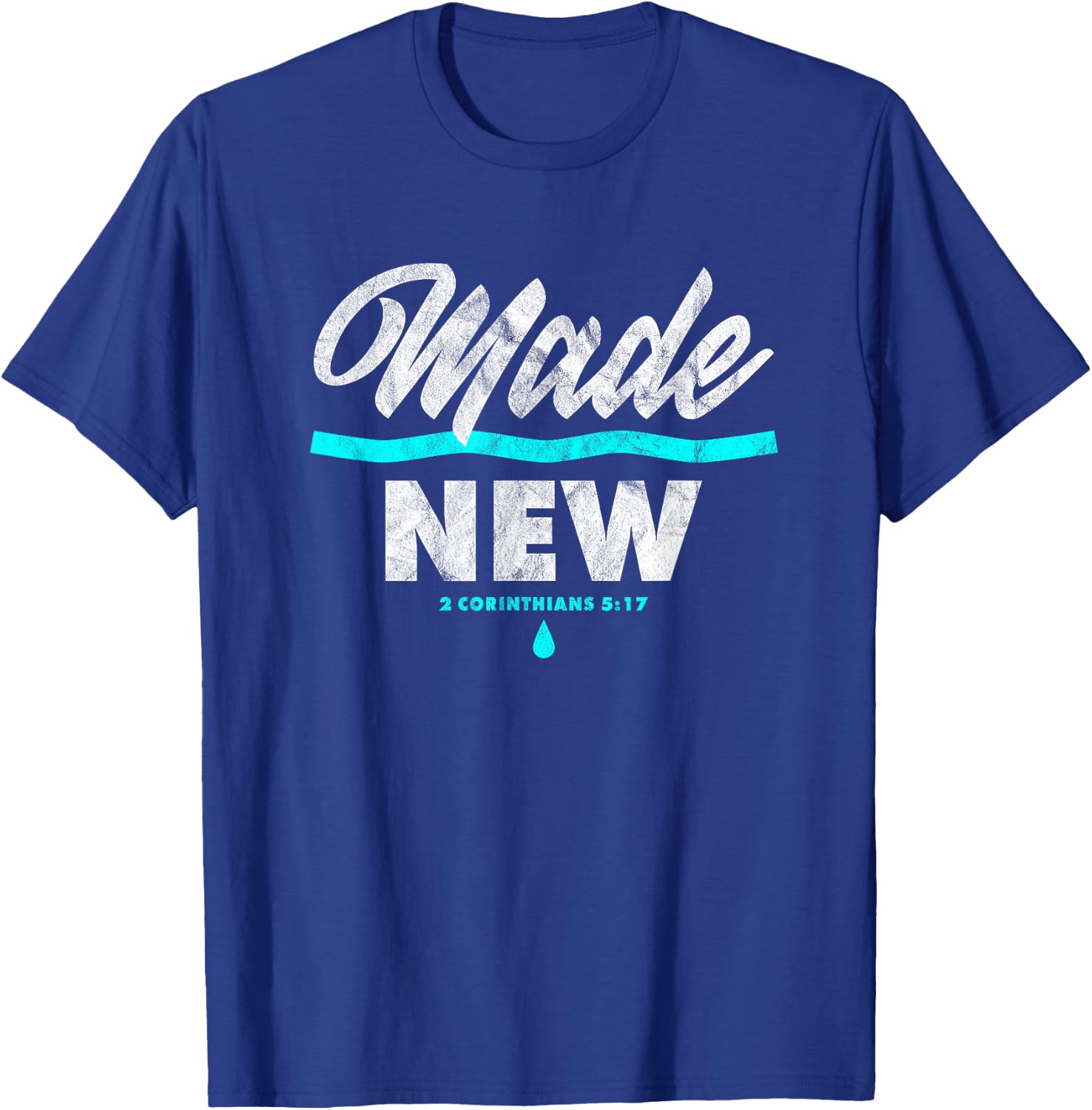 Made New Baptism Scripture Verse Christian Believer T-Shirt - T-Shirt | Royal