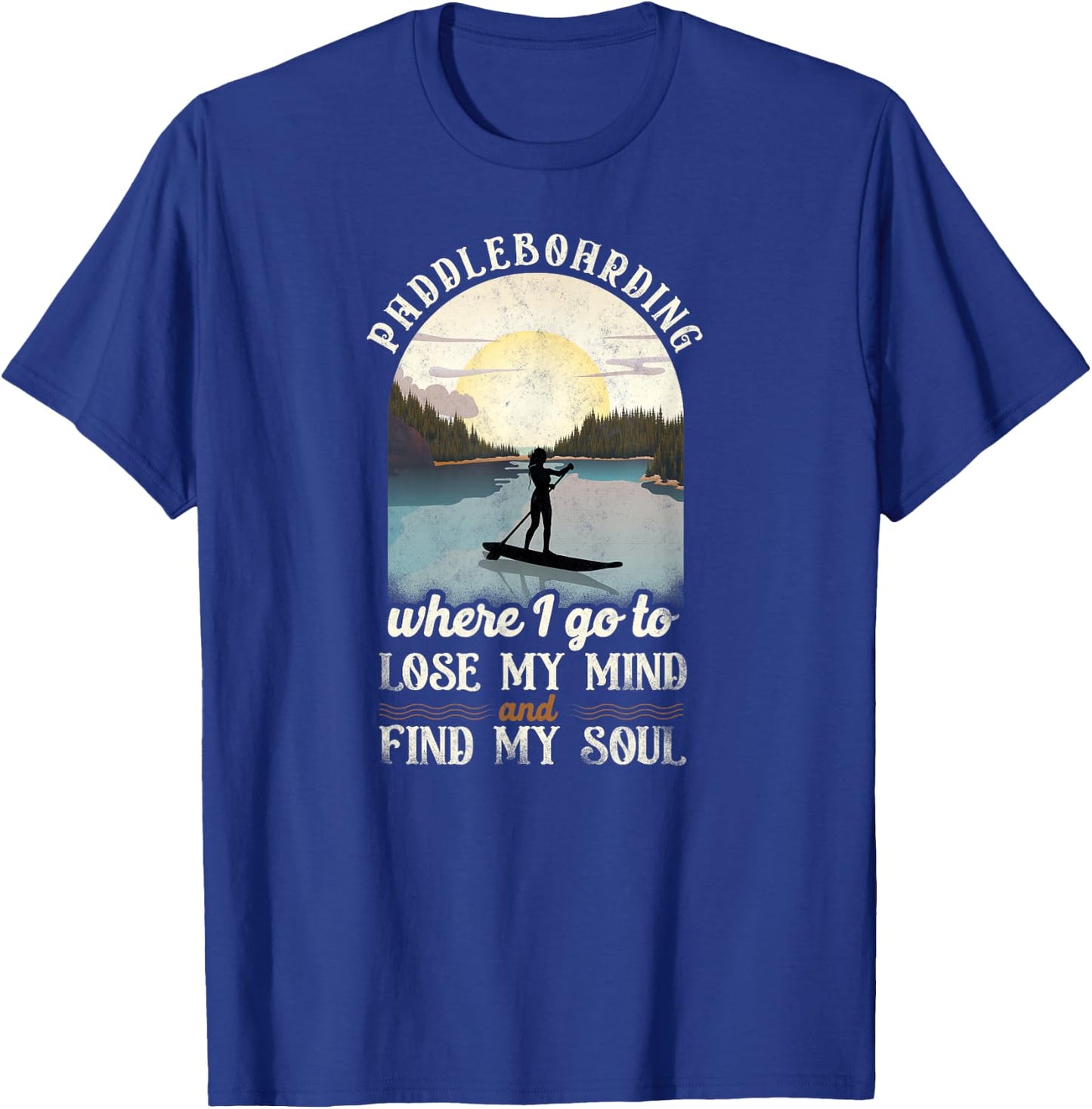 SUP Paddleboarding Where I Go To Lose My Mind Girl Sunset T-Shirt - T-Shirt | Royal