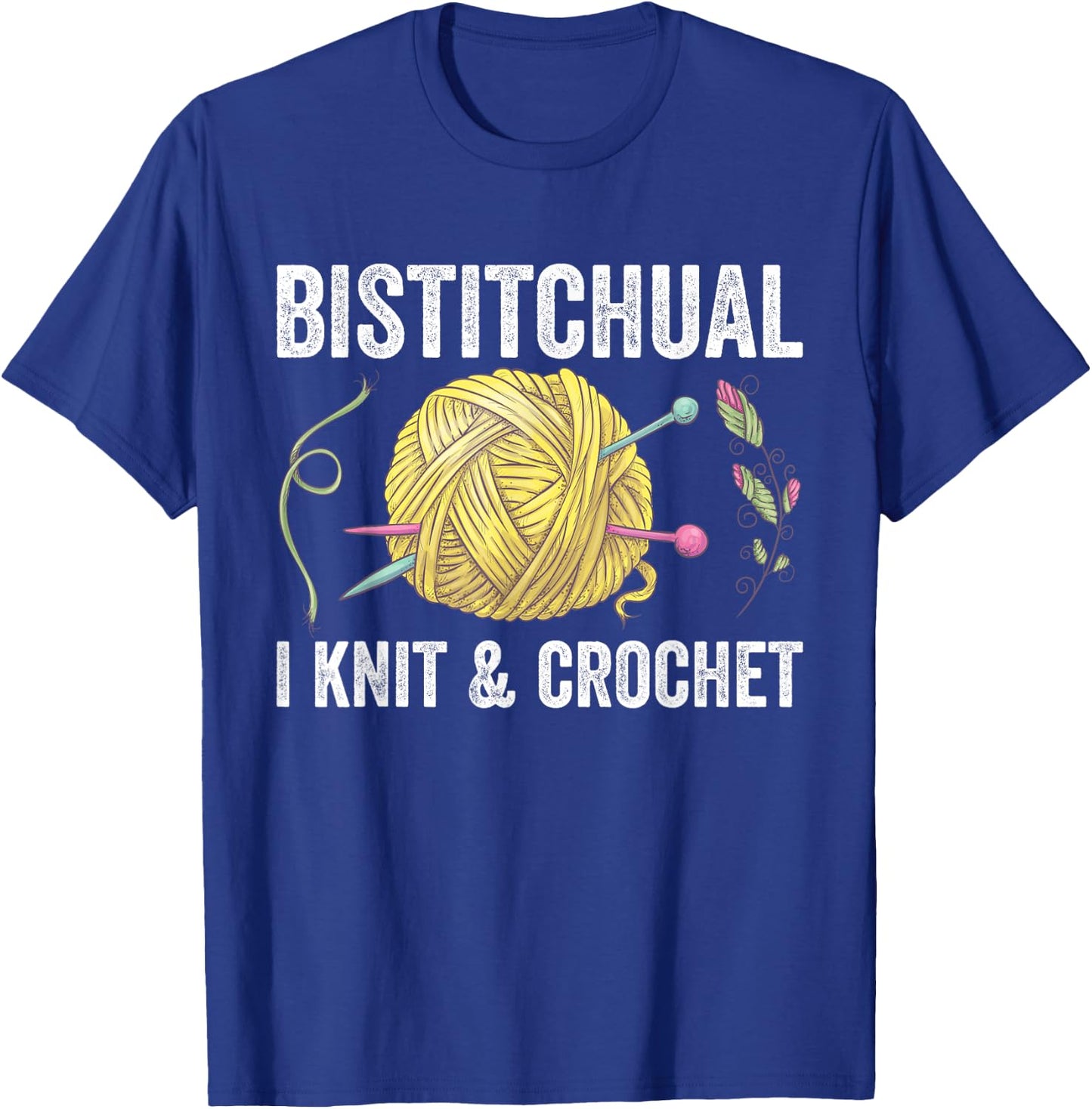 Bistitchual I Knit & Crochet Gift Funny T-Shirt - T-Shirt | Royal