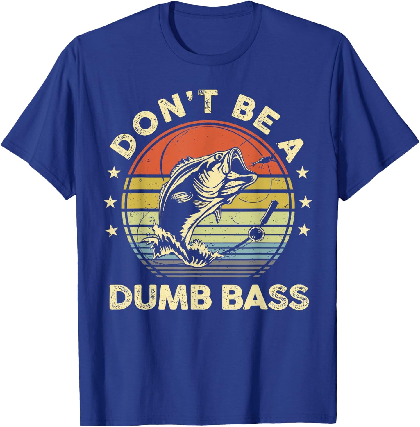 Funny Fishing Dont Be Dumb Bass Fish Dad Graphic T-Shirt - T-Shirt | Royal