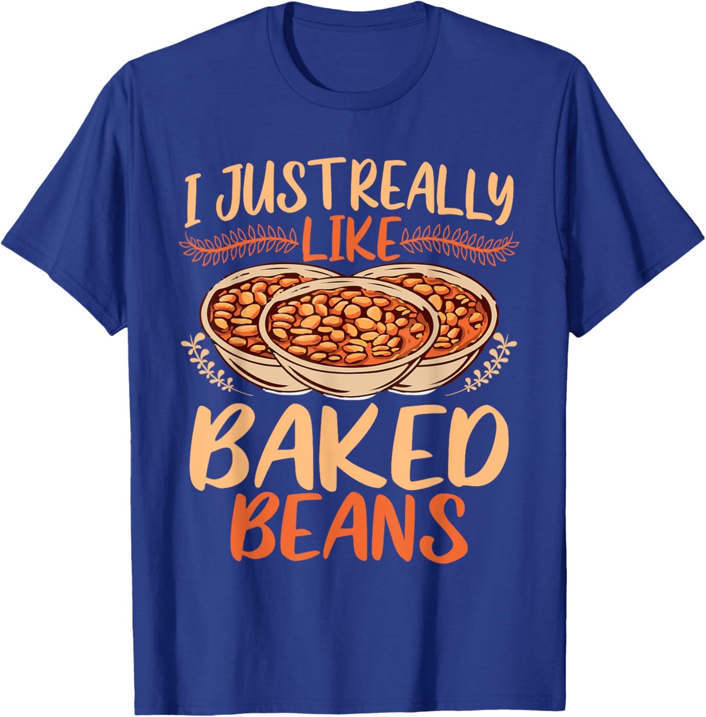 Baked Beans Lover I Just Really Like Baked Beans T-Shirt - T-Shirt | Royal