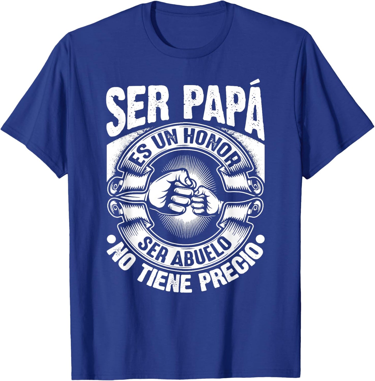 Ser Papa Es Un Honor Ser Abuelo No Tiene Precio Father's Day T-Shirt - T-Shirt | Royal