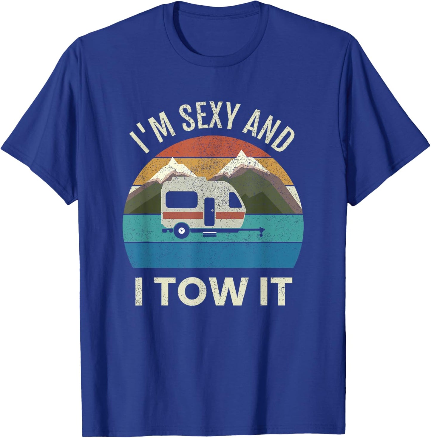 Camper Trailer RV Gift Vintage Funny I'm Sexy and I Tow It T-Shirt - T-Shirt | Royal
