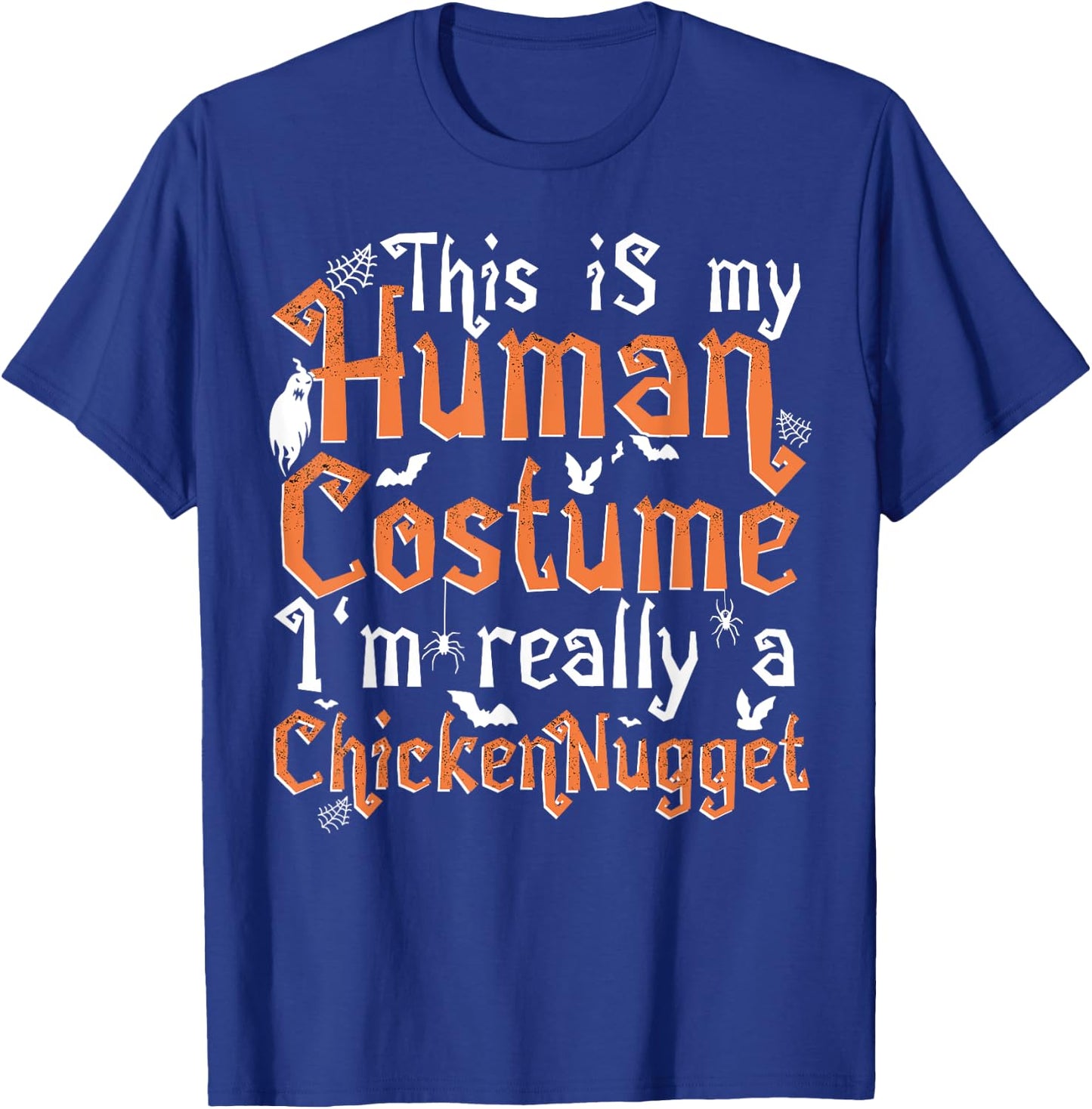 This Is My Human Costume I'm Really A Chicken Nugget T-Shirt - T-Shirt | Royal