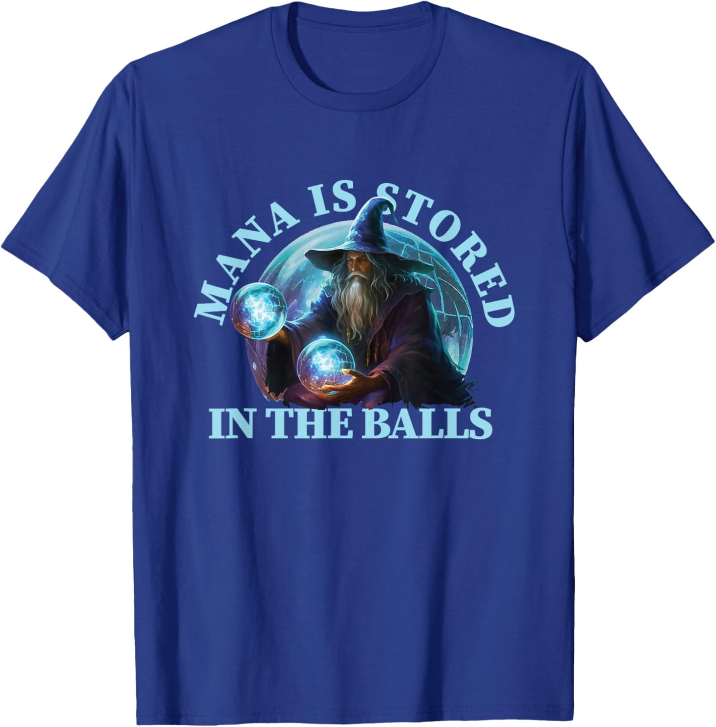 Mana is Stored in The Balls Magician Sorcerer Witcher Wizard T-Shirt - T-Shirt | Royal
