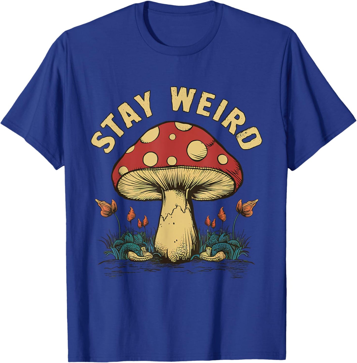 Stay Weird Mushroom T-Shirt - T-Shirt | Royal