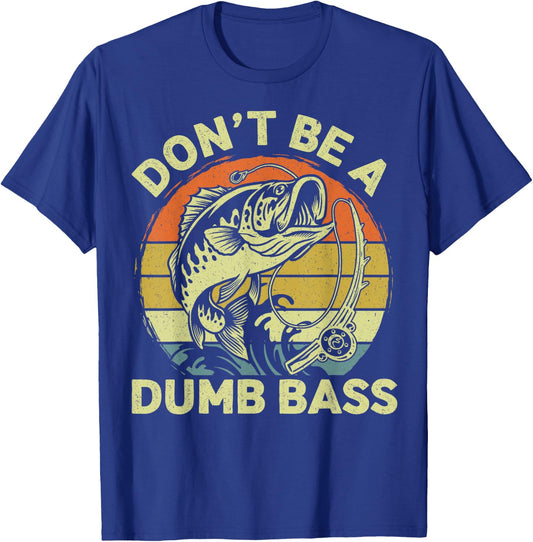 Funny Fishing Dont Be Dumb Bass Funny Dad Fisherman T-Shirt - T-Shirt | Royal