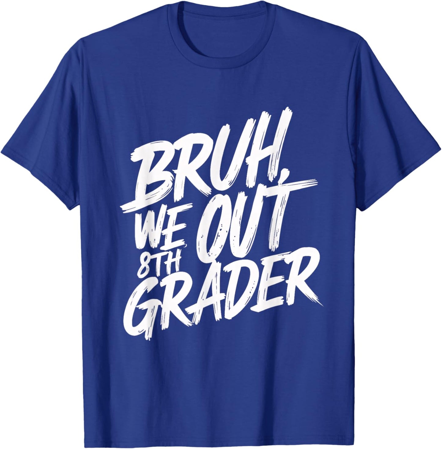Bruh We Out 8th Grader 8th Grade Graduation Class T-Shirt - T-Shirt | Royal