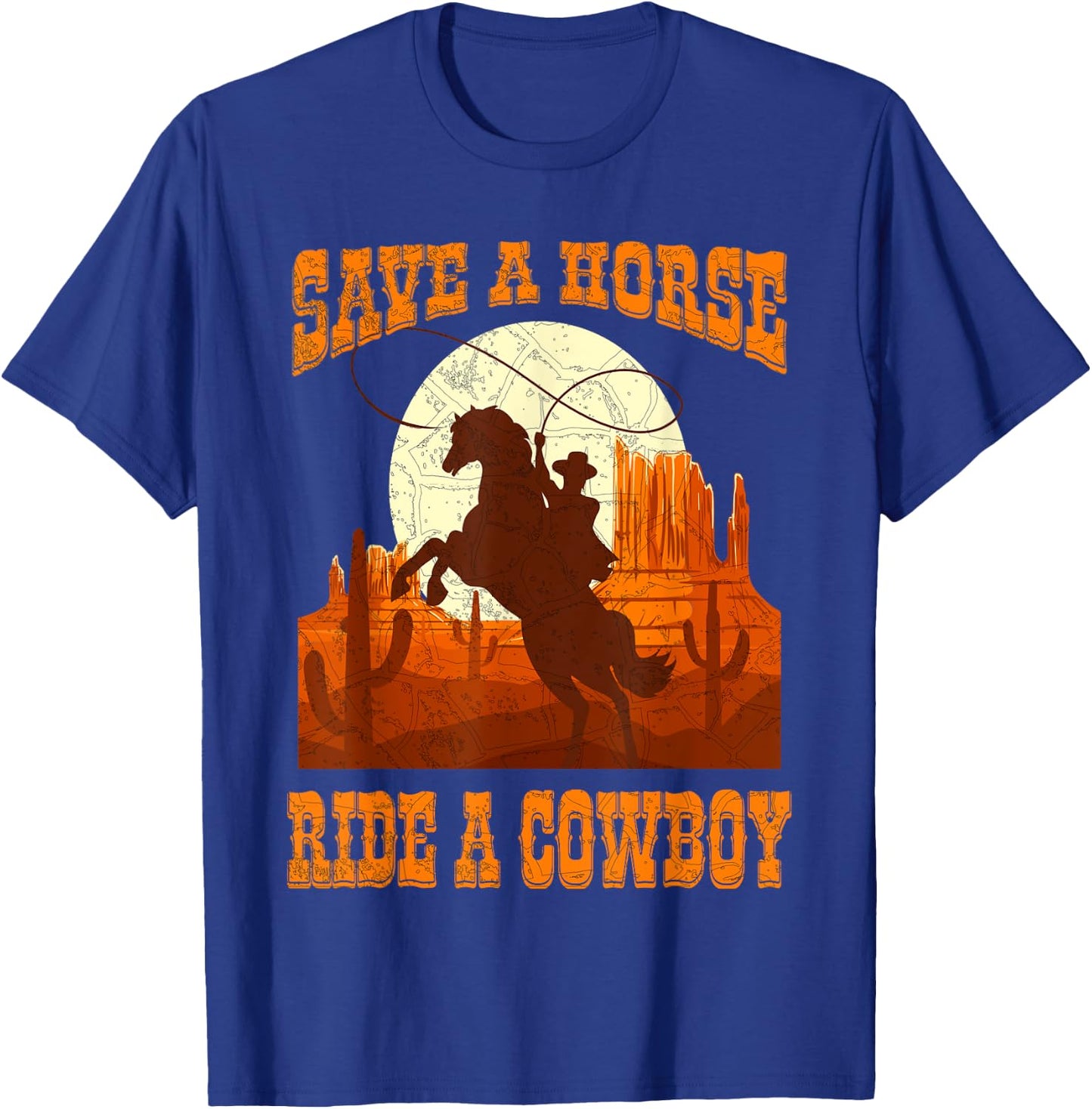 Save A Horse Ride Cowboy Horse Riding Roping Design T-Shirt - T-Shirt | Royal