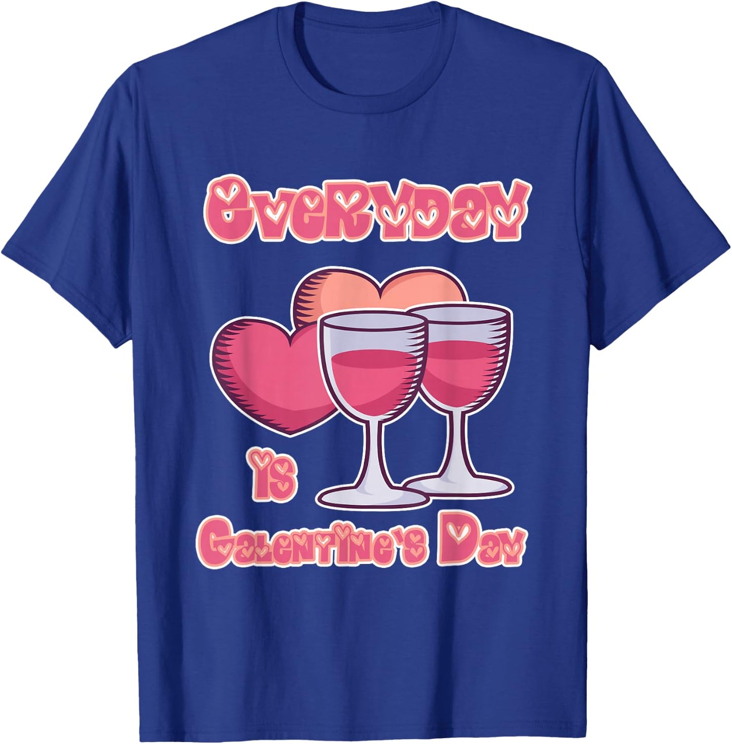 Galentine's Day Gift - Everyday is Galentine's Day T-Shirt - T-Shirt | Royal