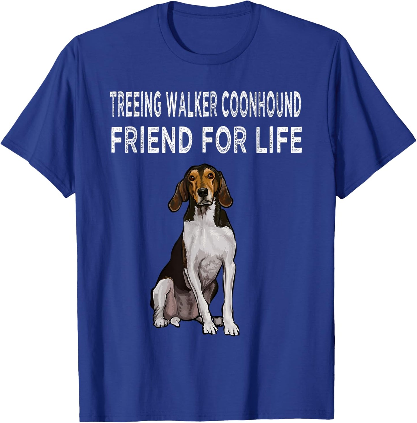 Treeing Walker Coonhound Friend For Life Dog Friendship Men Women T-Shirt - T-Shirt | Royal
