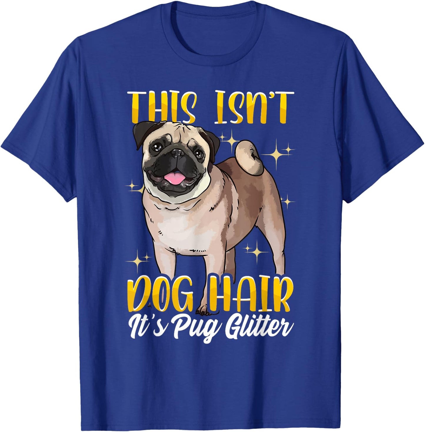 Funny Pug Shirts Pug Mom Gift This Isn't Pug Hair T-Shirt - T-Shirt | Royal