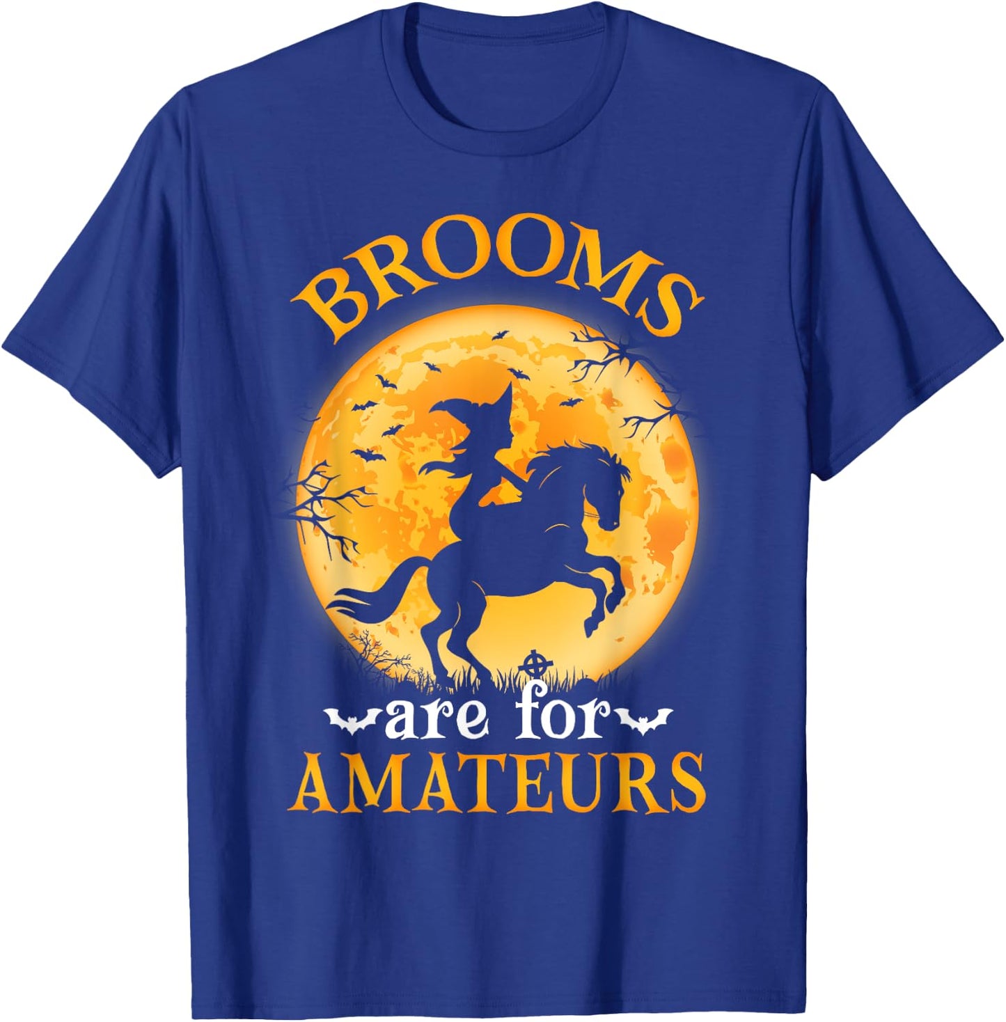 Brooms Are For Amateurs Funny Witch Riding Horse Halloween T-Shirt - T-Shirt | Royal