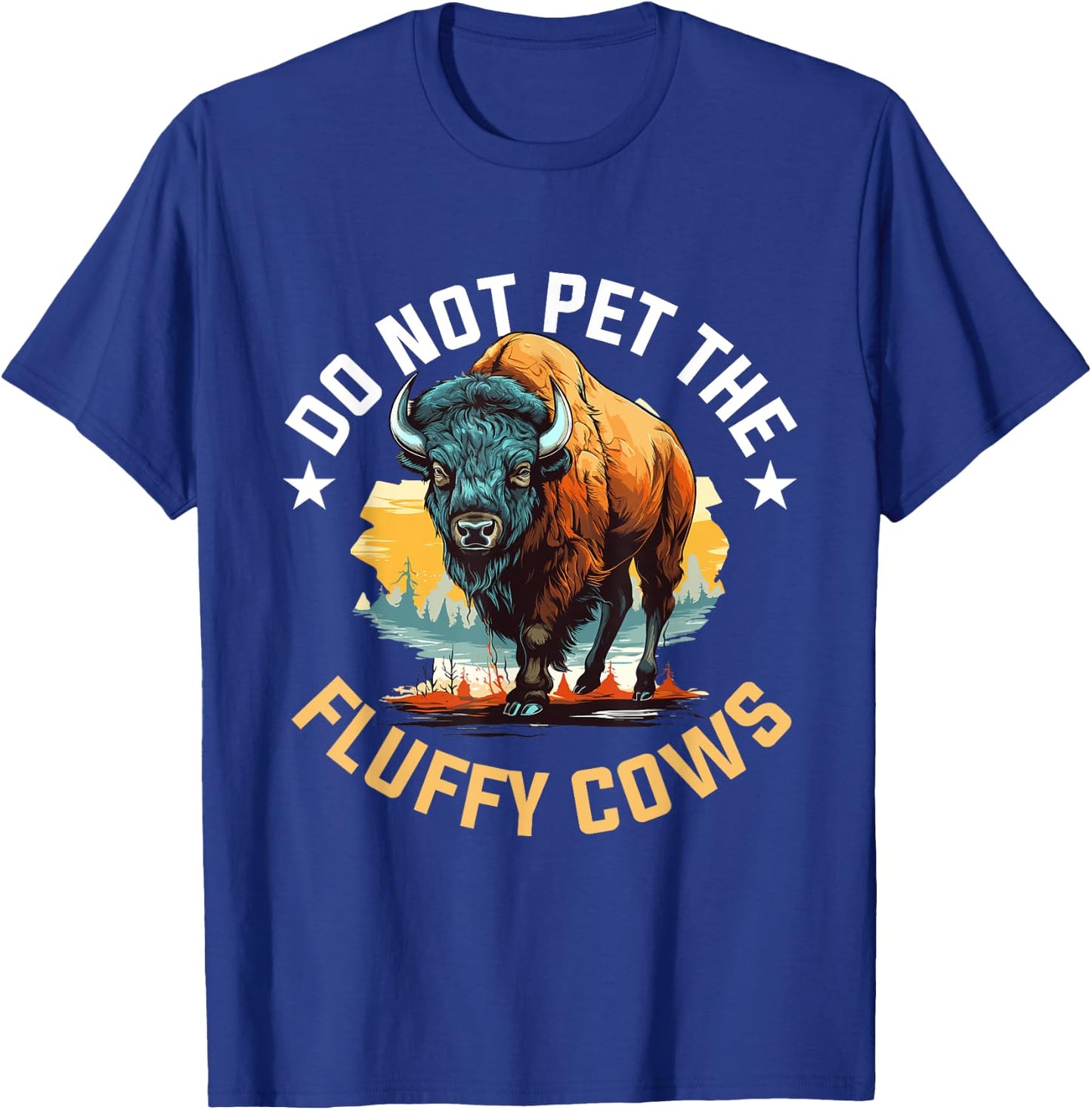 Funny Buffalo Bison - Do Not Pet the Fluffy Cows T-Shirt - T-Shirt | Royal