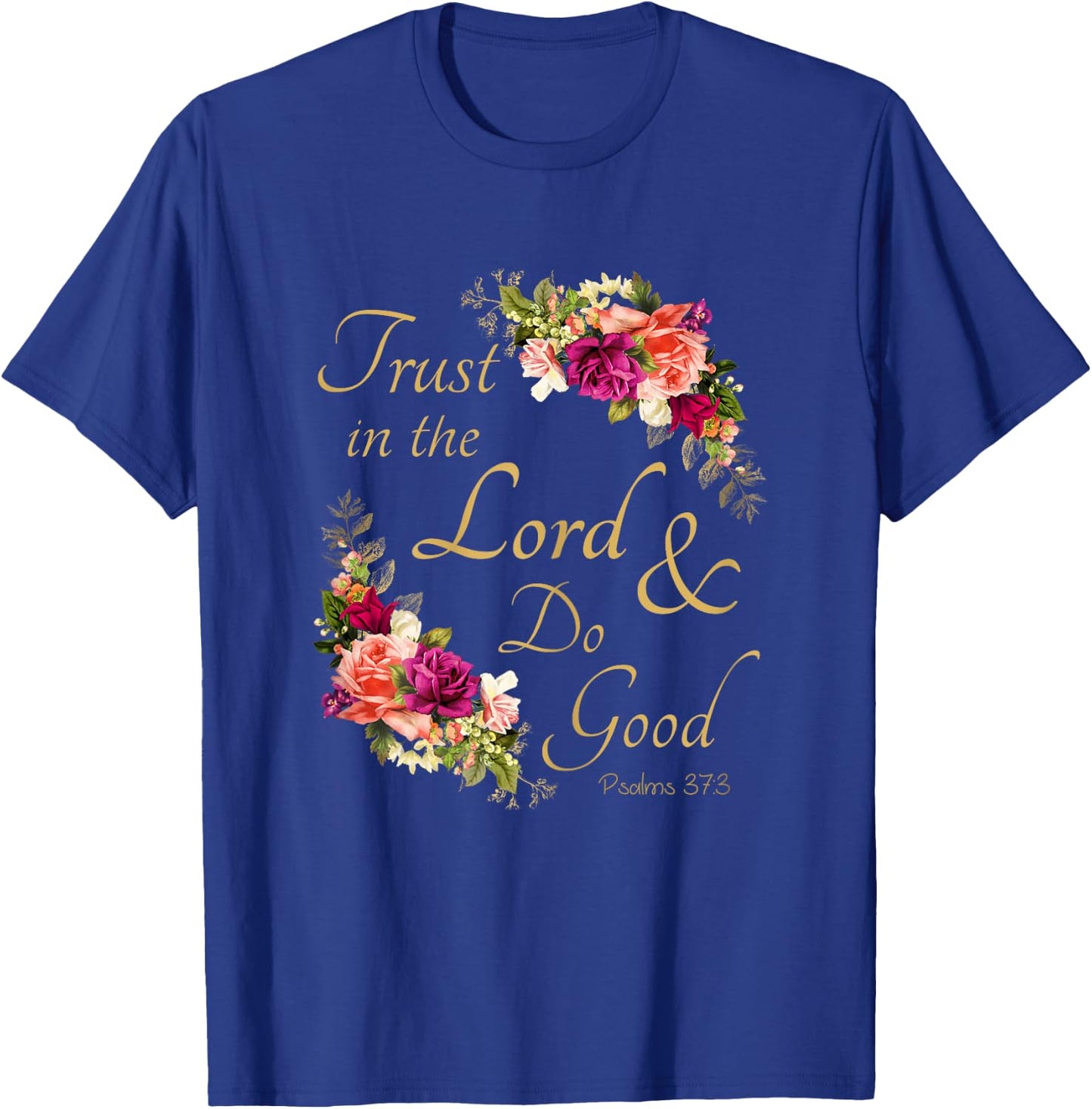 Psalms 37:3 Trust in the Lord & Do Good – Christian Women's T-Shirt - T-Shirt | Royal
