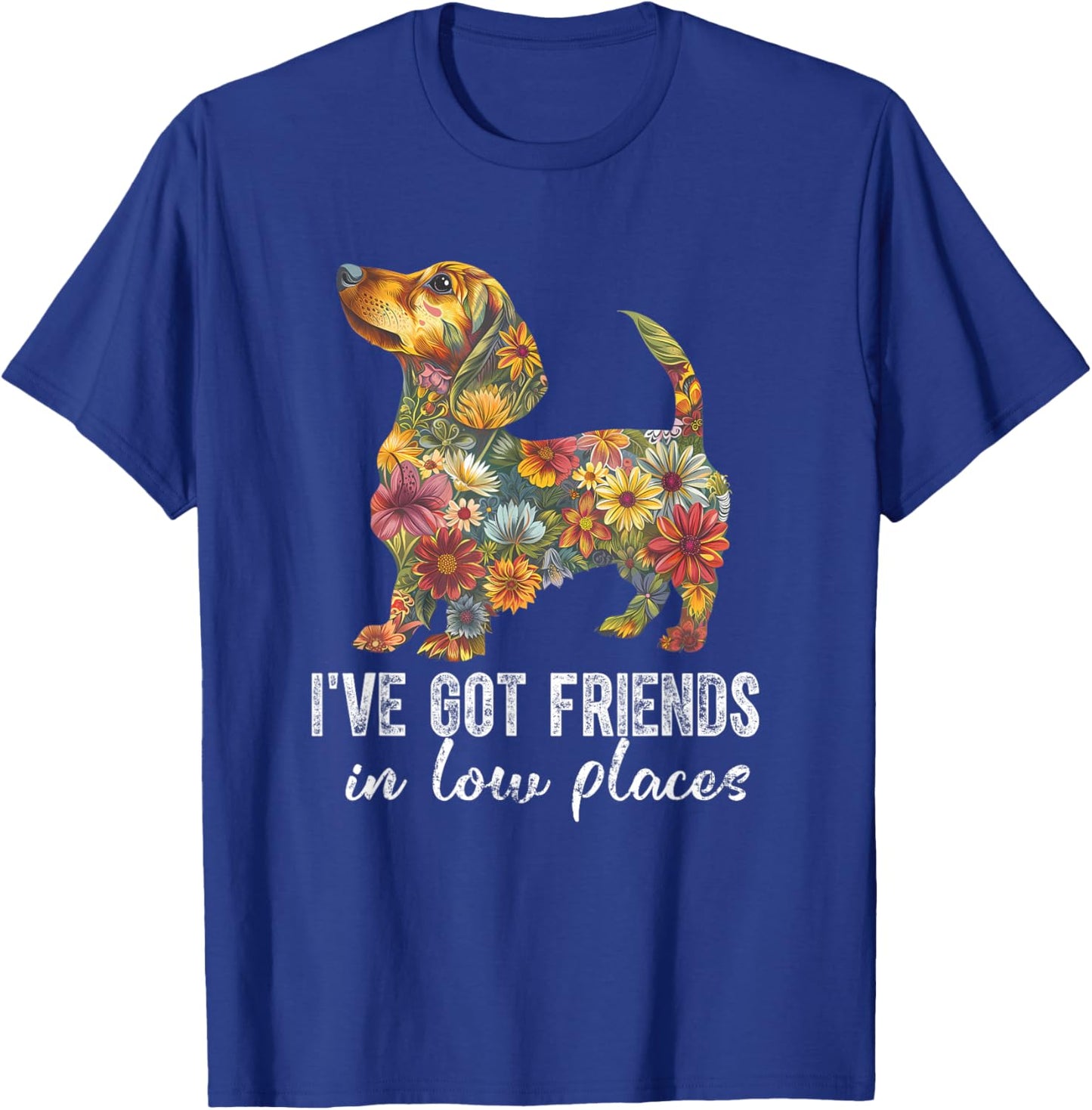 Dachshund I've Got Friends In Low Places Floral Dachshund T-Shirt - T-Shirt | Royal