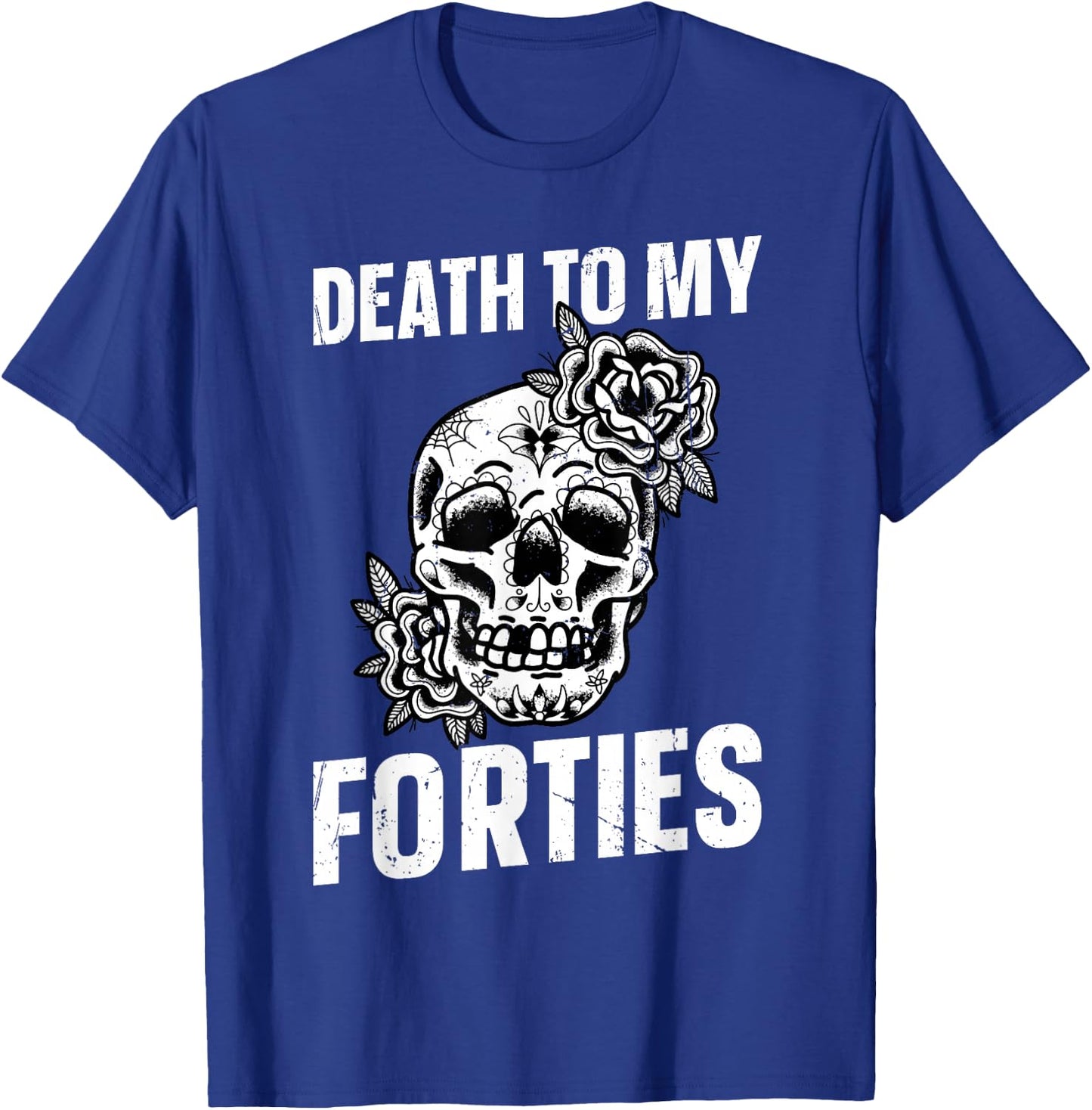 Death To My Forties T-Shirt - T-Shirt | Royal