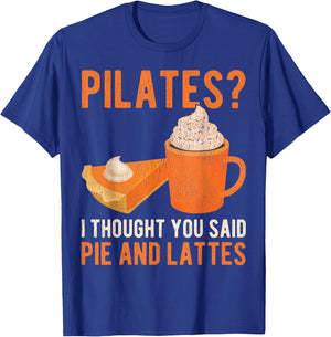 Pilates Pun Funny Pie And Lattes Coffee Pumpkin Spice Lover T-Shirt - T-Shirt | Royal