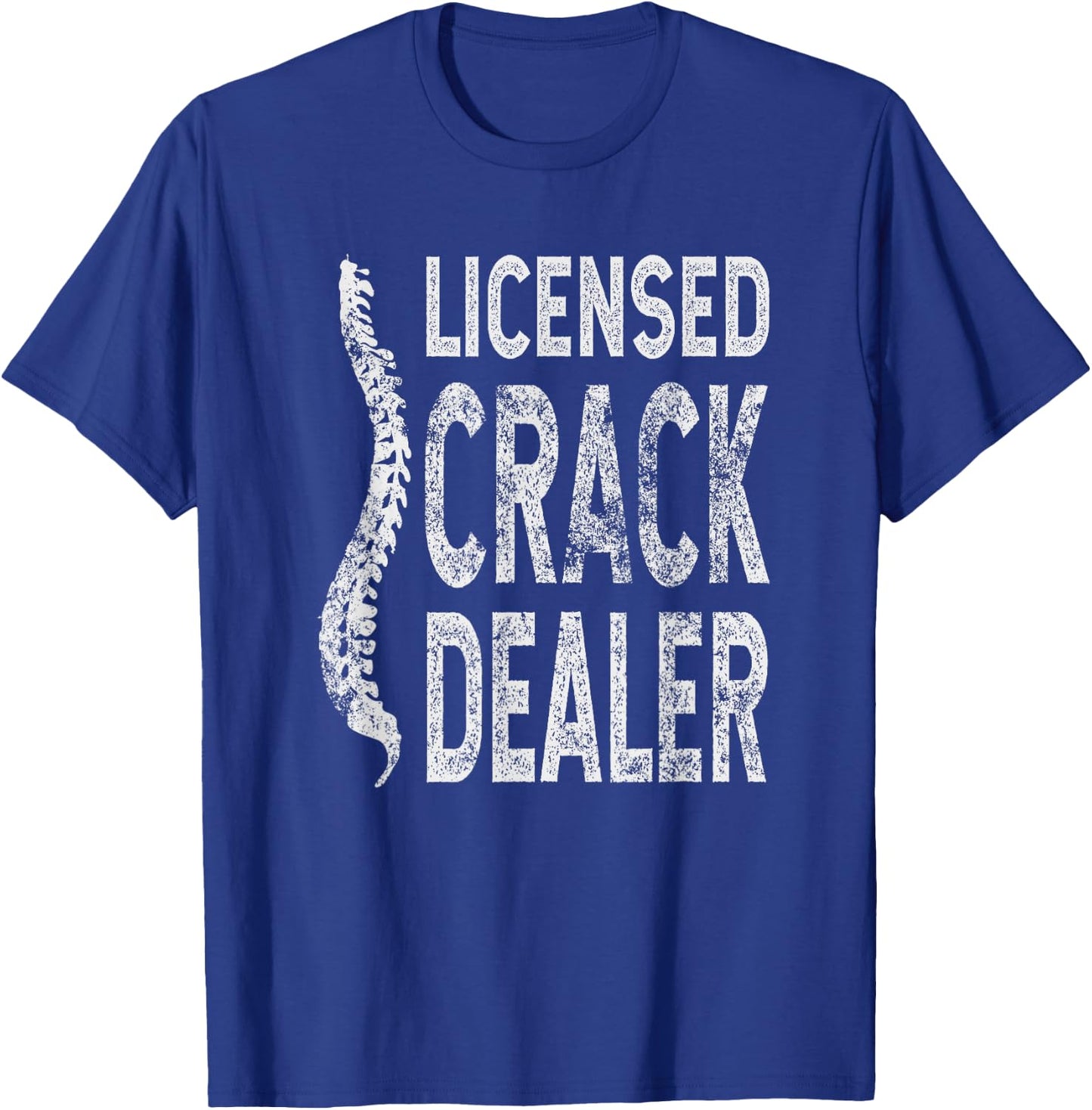 Licensed Crack Dealer Chiropractic Gift, Funny Chiropractor T-Shirt - T-Shirt | Royal