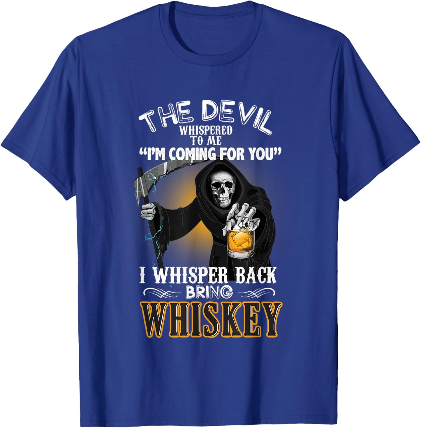 The Devil Whispered To Me I Whisper Back Bring Whiskey Gift T-Shirt - T-Shirt | Royal