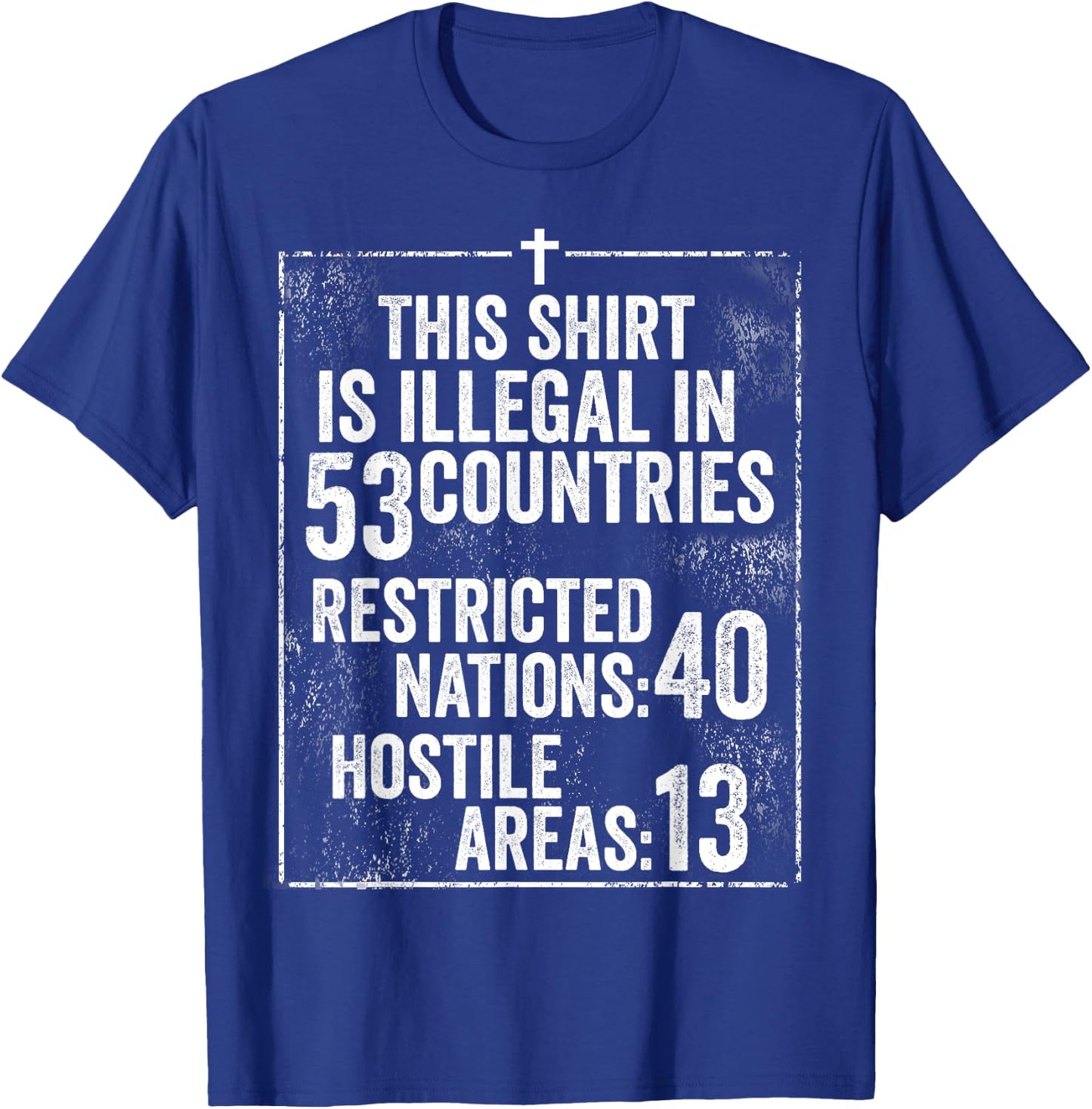 Funny This Shirt Is Illegal In 53 Countries Gift Men Women T-Shirt - T-Shirt | Royal