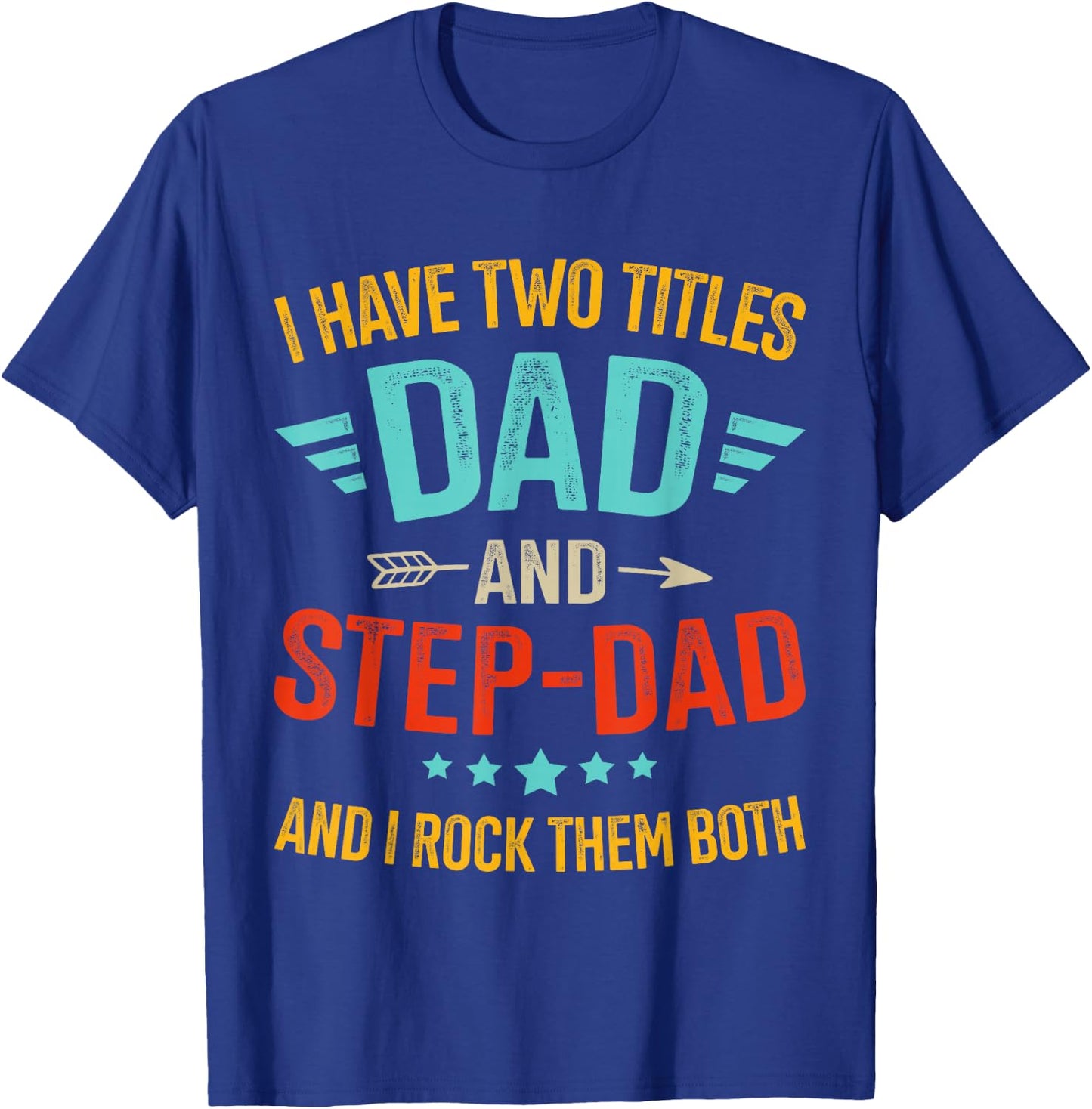 Two Titles Step Bonus dad Fathers Day Birthday Christmas T-Shirt - T-Shirt | Royal
