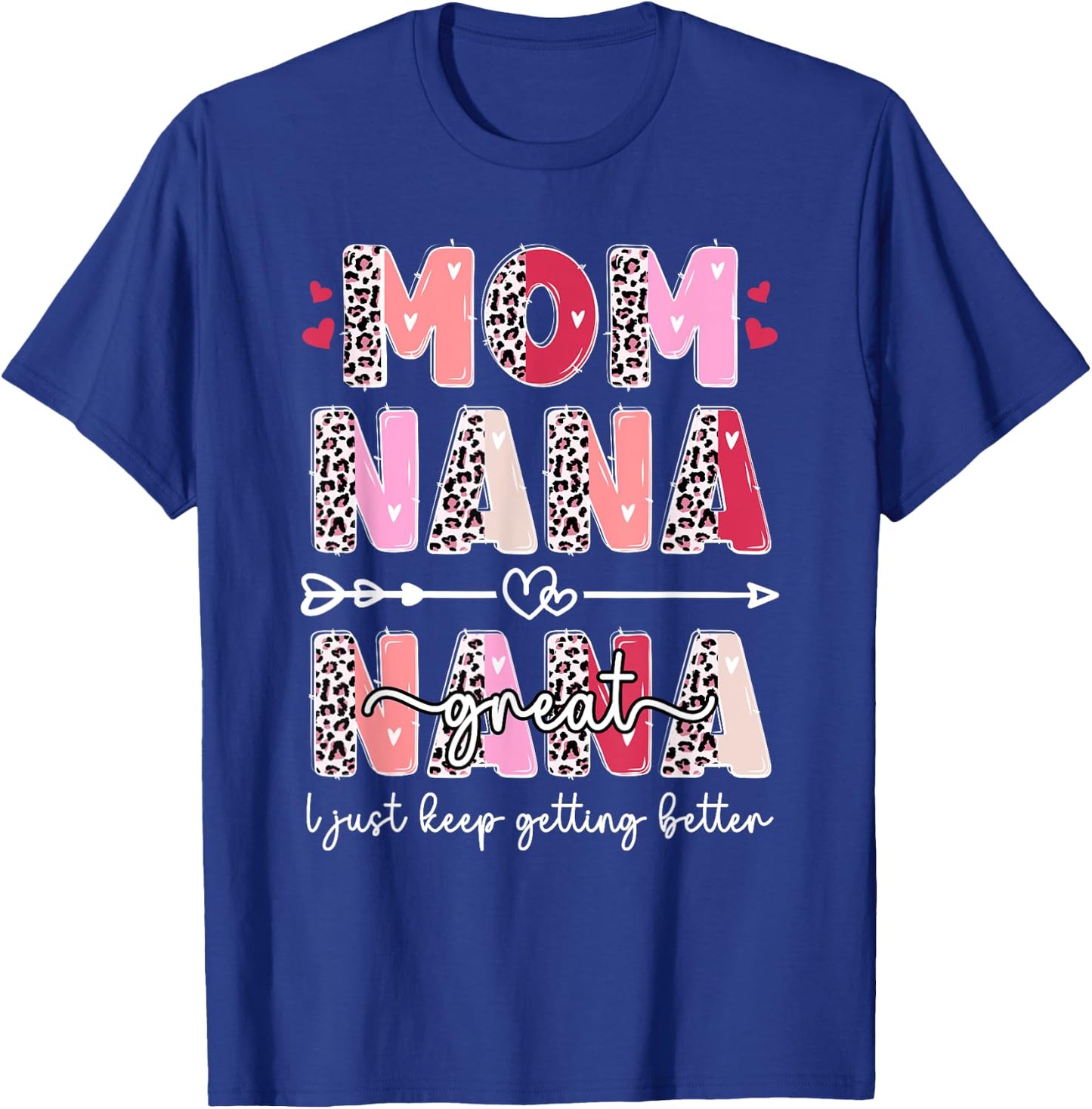 Mom Nana Great Nana Keep Getting Better Great Nana T-Shirt - T-Shirt | Royal