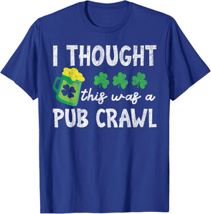 St Patricks Day 5K I Thought This Was A Pub Crawl Funny T-Shirt - T-Shirt | Royal