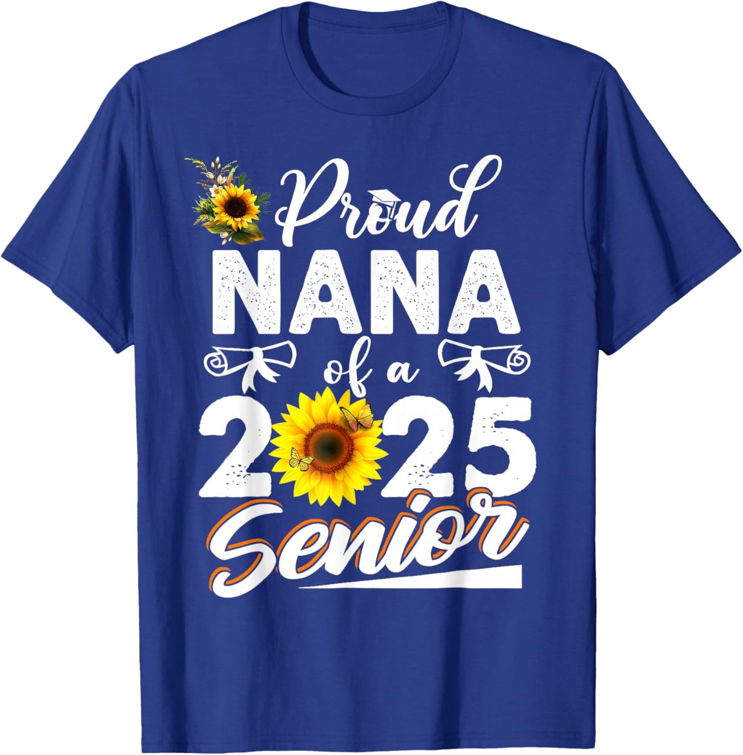 Proud Nana Of A Class Of 2025 Senior Graduation 25 T-Shirt - T-Shirt | Royal