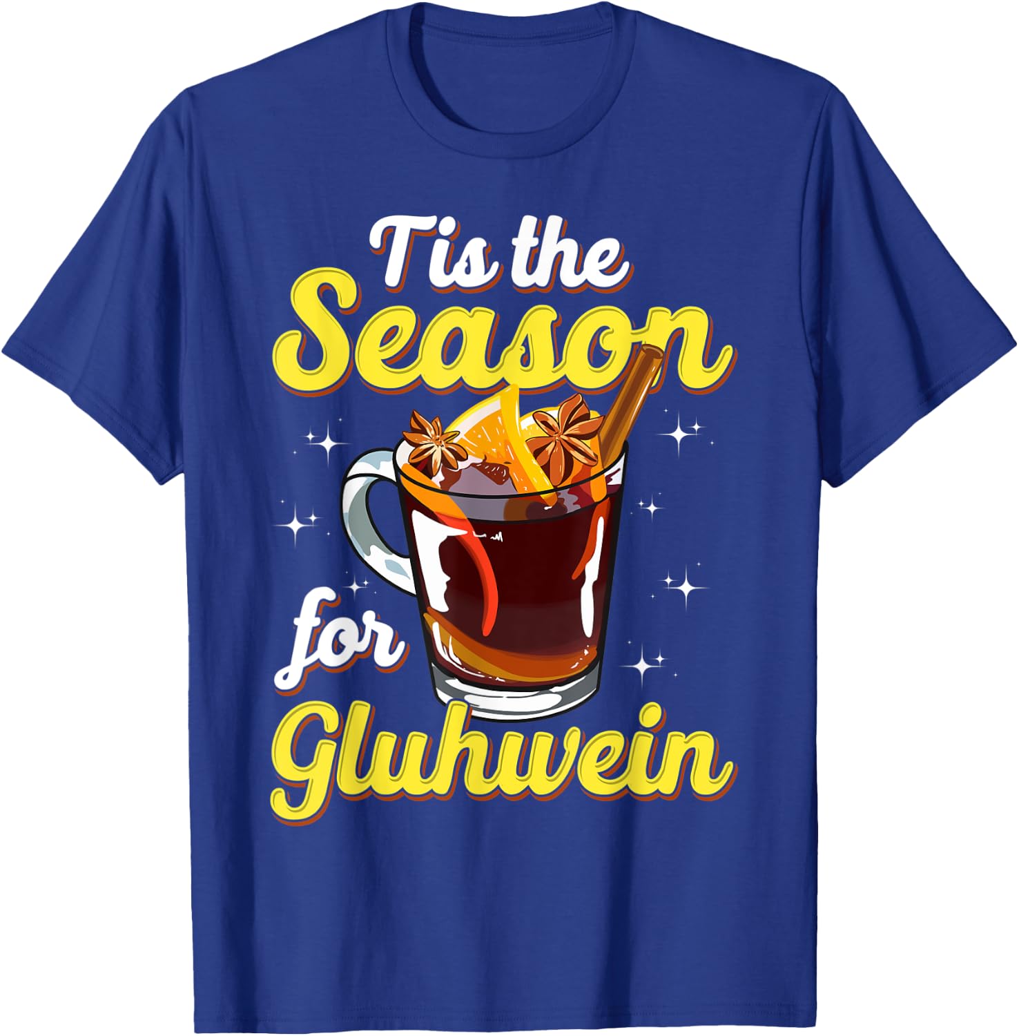 Tis The Season For Gluhwein Spiced Mulled Wine Lover Gift T-Shirt - T-Shirt | Royal
