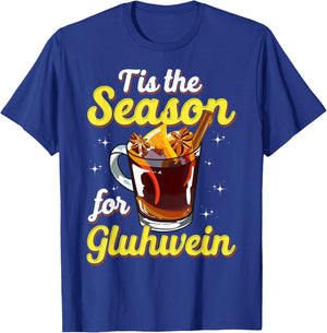 Tis The Season For Gluhwein Spiced Mulled Wine Lover Gift T-Shirt - T-Shirt | Royal