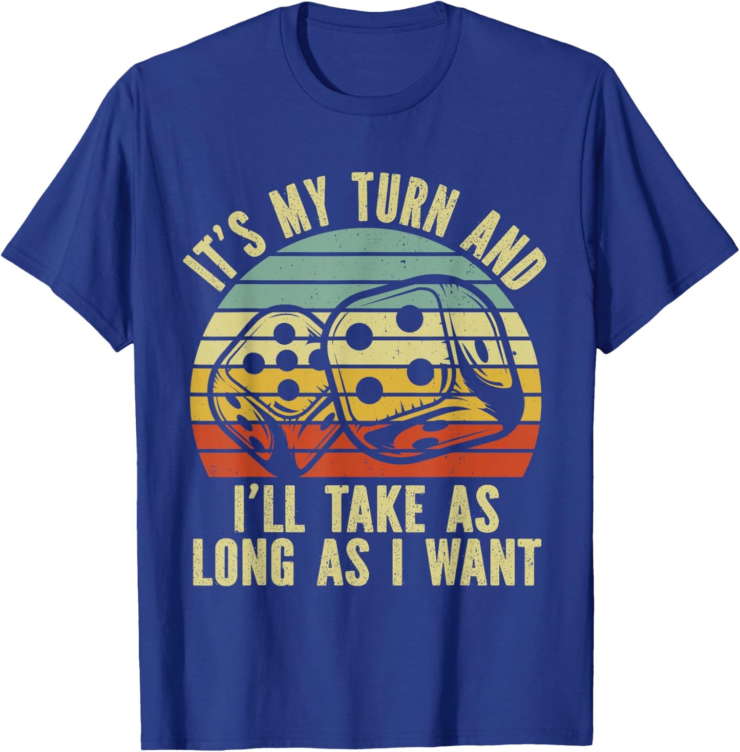 Game Night Adult Board Games It's My Turn Long As I Want T-Shirt - T-Shirt | Royal
