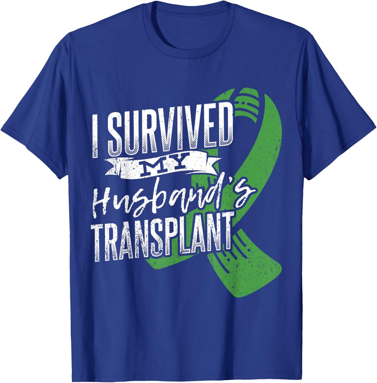 I survived my husband transplant - Organ Donor T-Shirt - T-Shirt | Royal