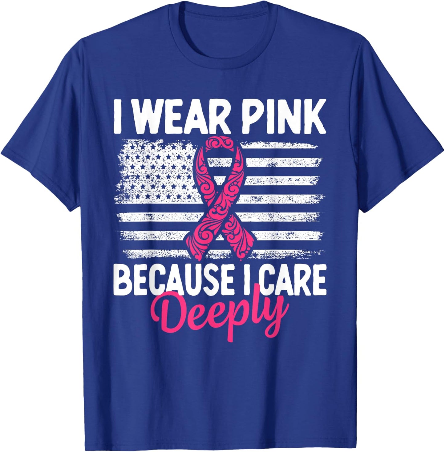I Wear Pink because i Care Usa Flag Breast Cancer Awareness T-Shirt - T-Shirt | Royal