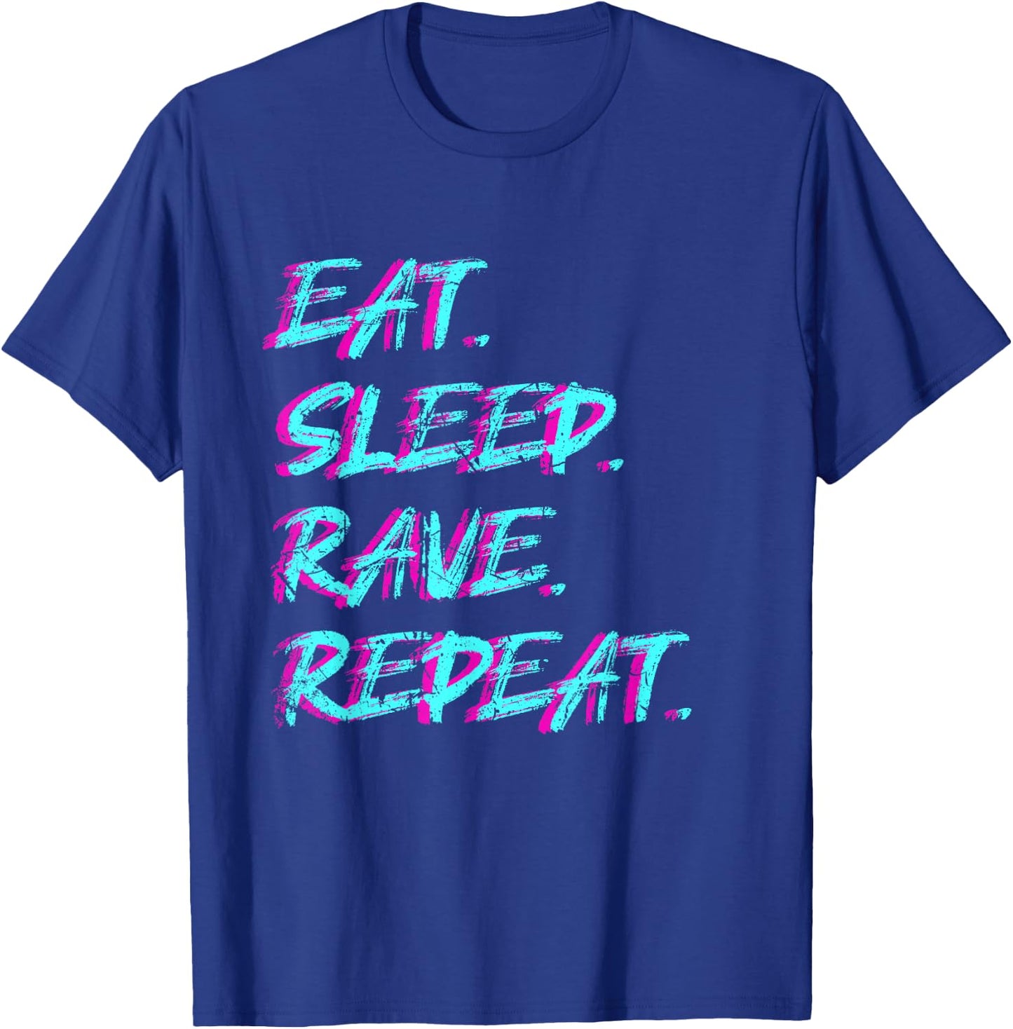 Eat Sleep Rave Repeat Tekke Raver Party Techno Girl Rave T-Shirt - T-Shirt | Royal