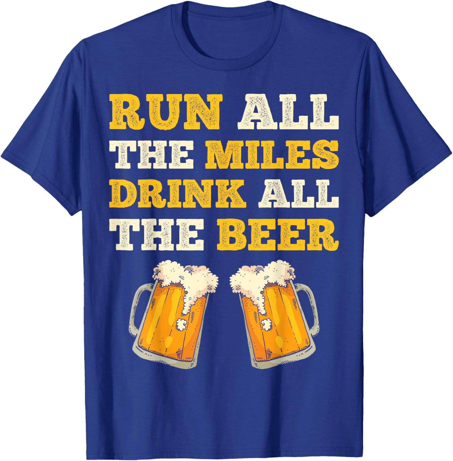 Run All The Miles Drink All The Beer Funny Men Women Running T-Shirt - T-Shirt | Royal