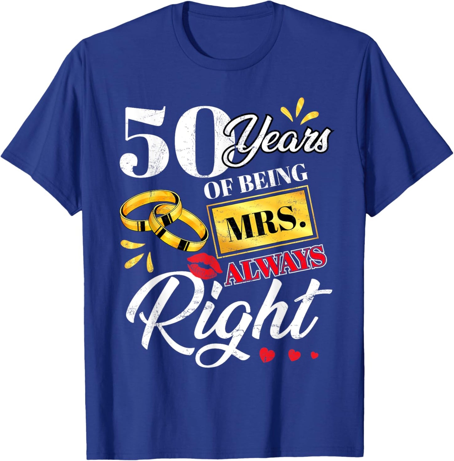 50 Years Being Mrs. Always Right Funny Couples Anniversary T-Shirt - T-Shirt | Royal