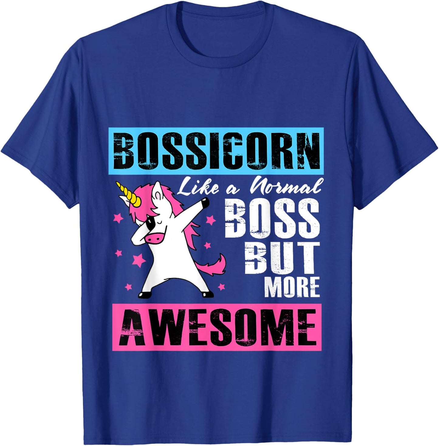 Bossicorn Like A Normal Boss But More Awesome T-Shirt - T-Shirt | Royal