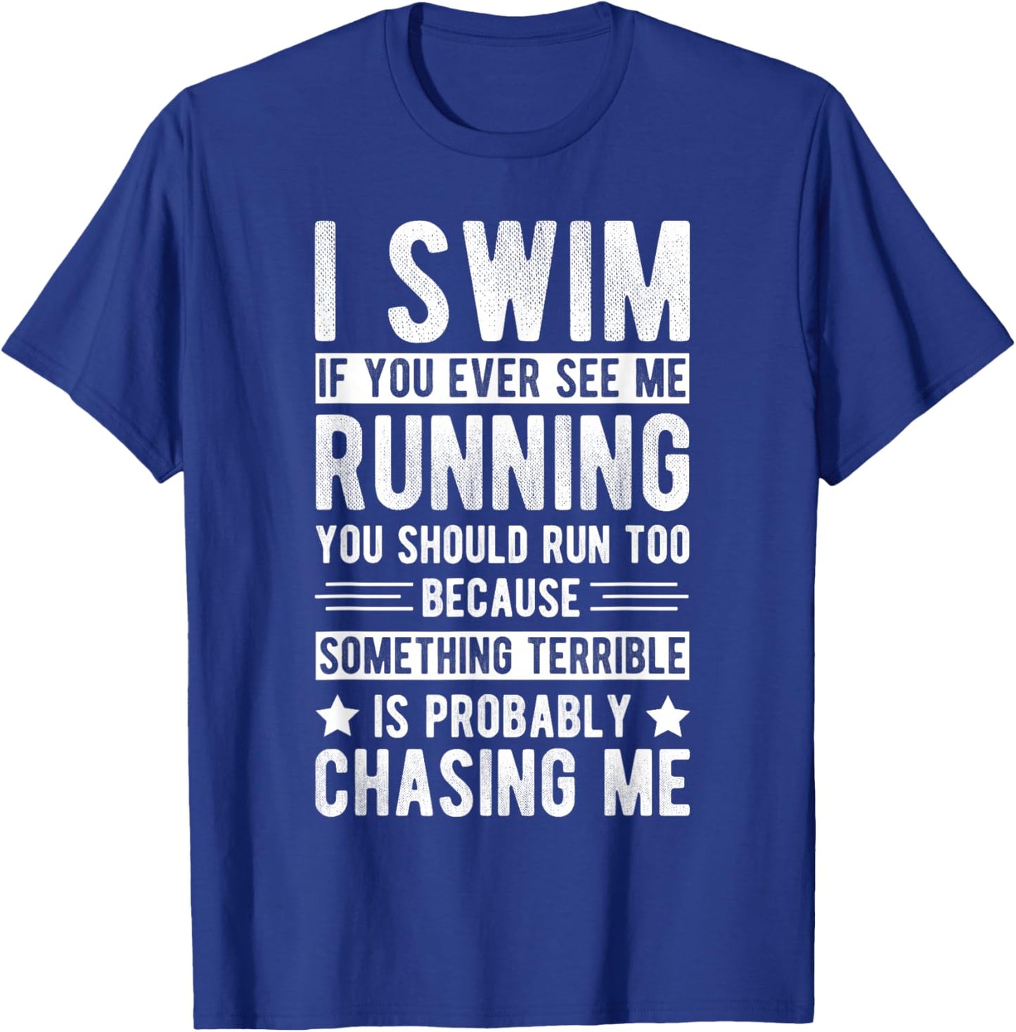 I SWIM IF YOU EVER SEE ME RUNNING YOU SHOULD RUN TOO Sport T-Shirt - T-Shirt | Royal