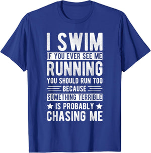 I SWIM IF YOU EVER SEE ME RUNNING YOU SHOULD RUN TOO Sport T-Shirt - T-Shirt | Royal