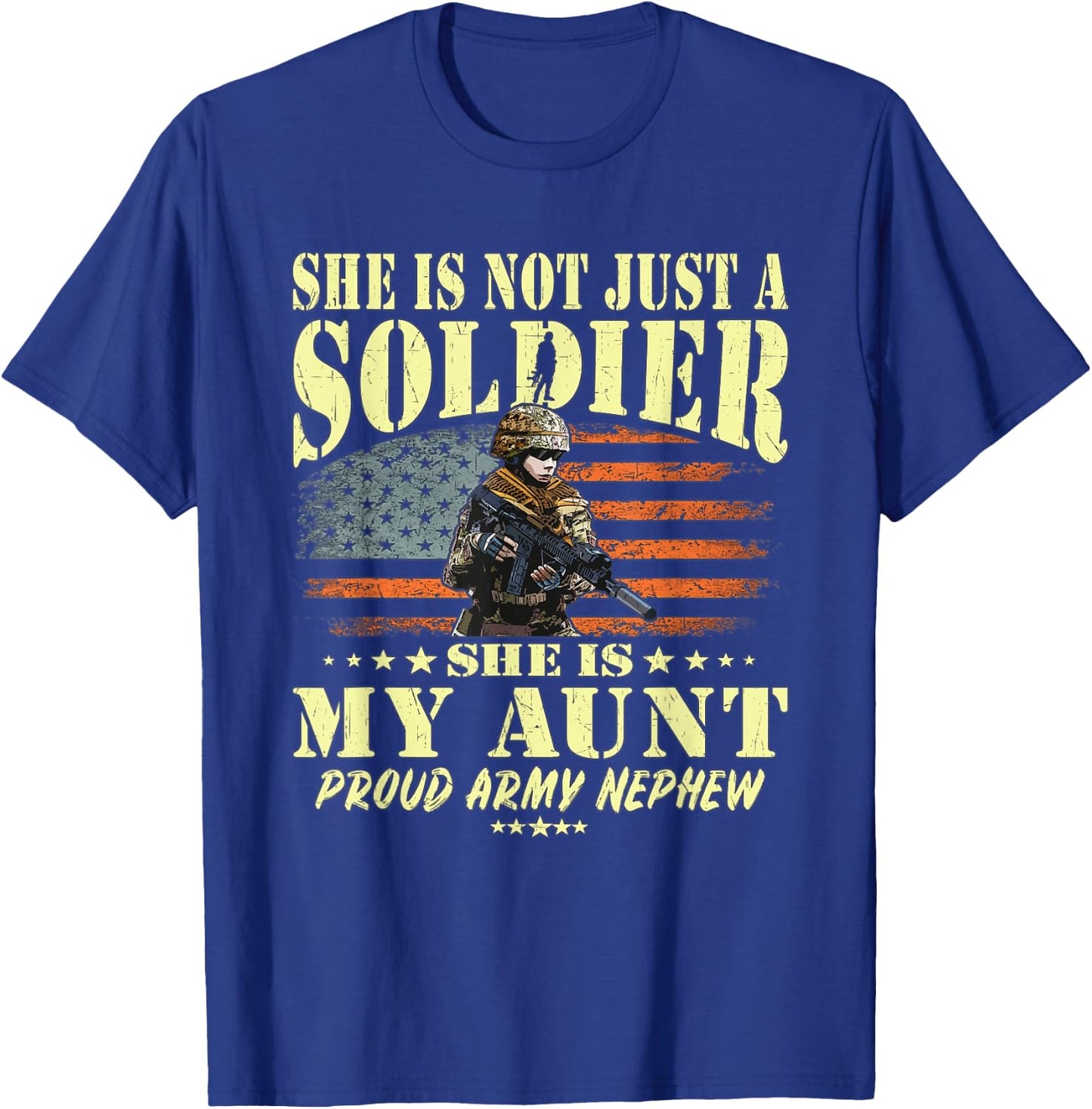 She Is Not Just A Soldier She Is My Aunt - Proud Army Nephew T-Shirt - T-Shirt | Royal