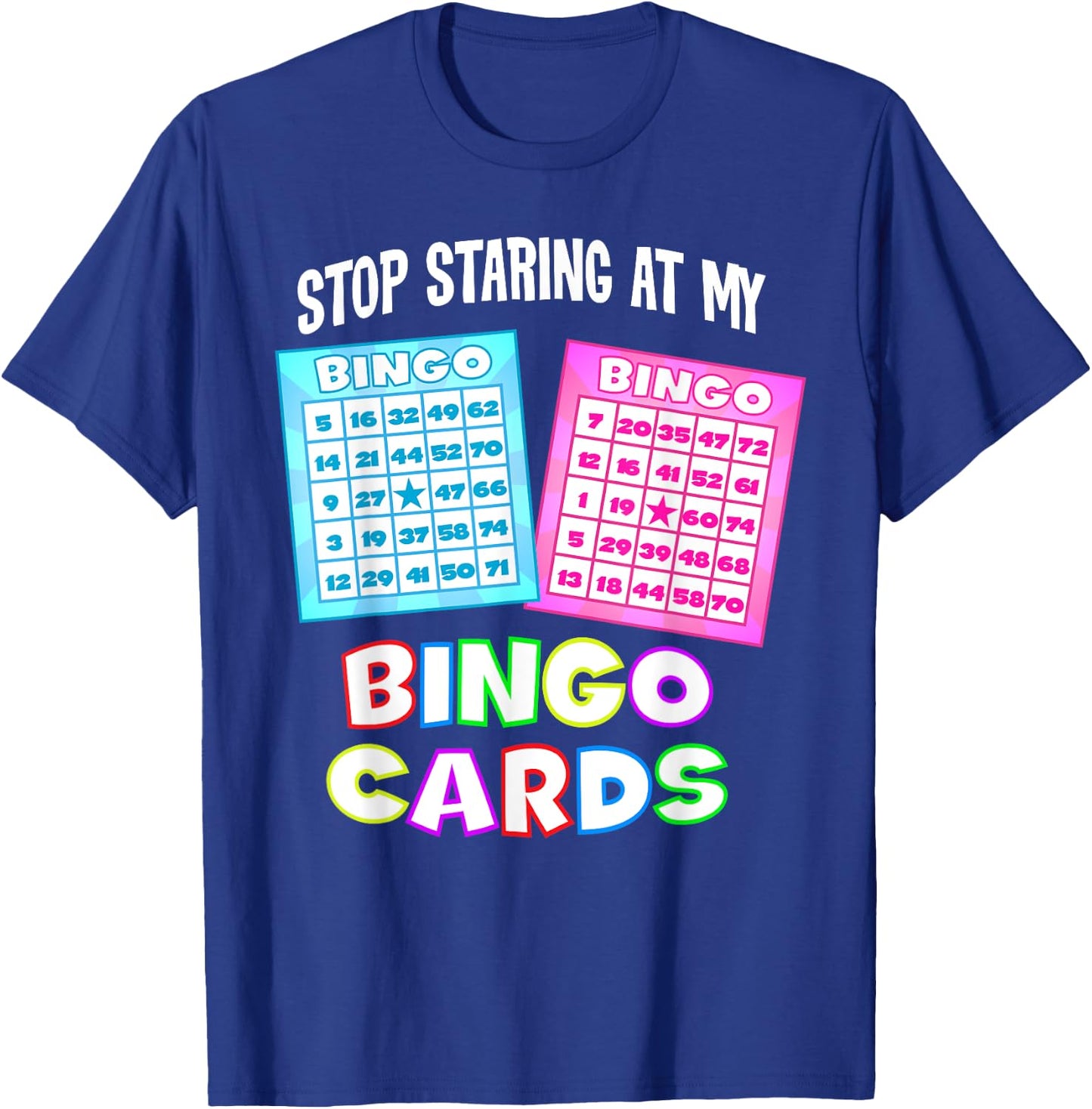 Funny Bingo Queen - Stop Staring At My Bingo Cards T-Shirt - T-Shirt | Royal