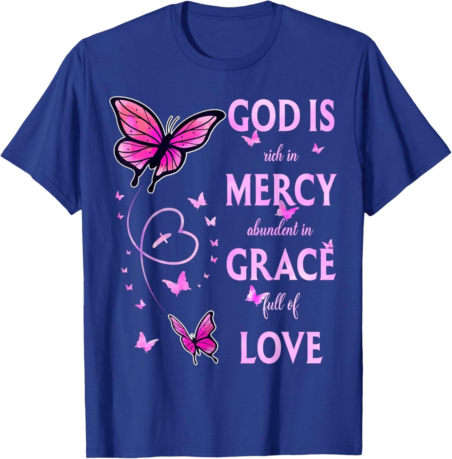 God Is Full Of Grace, Mercy, And Love T-Shirt - T-Shirt | Royal