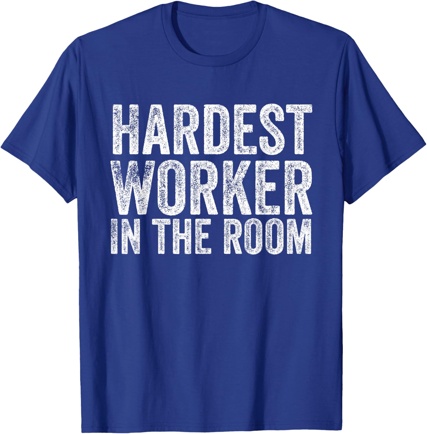Retro Vintage Hardest Worker in The Room T-Shirt - T-Shirt | Royal