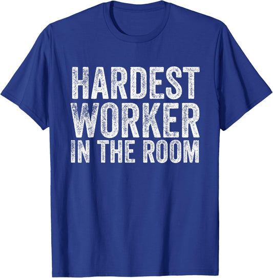 Retro Vintage Hardest Worker in The Room T-Shirt - T-Shirt | Royal